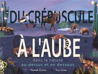 Couverture du livre « Du crépuscule à l'aube : dans la nature au-dessus et en-dessous... » de Harriet Evans aux éditions Tigre & Cie