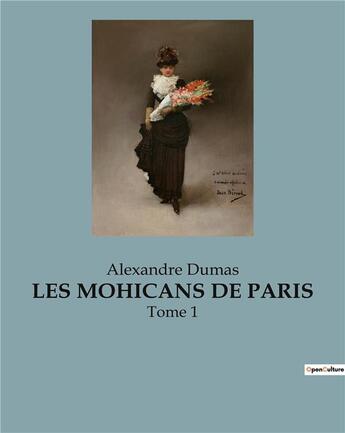 Couverture du livre « Les mohicans de paris - tome 1 » de Alexandre Dumas aux éditions Culturea