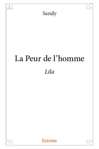 Couverture du livre « La Peur de l'homme » de Sandy Sandy aux éditions Edilivre