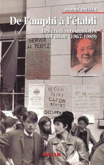 Couverture du livre « De l'amphi à l'établi ; les étudiants maoïstes à l'usine (1967-1989) » de Marnix Dressen aux éditions Belin