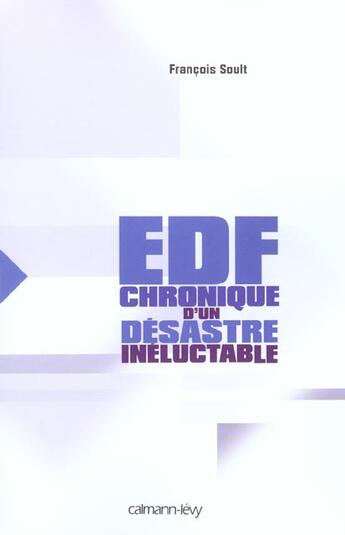 Couverture du livre « EDF, chronique d'un désastre inéluctable » de Francois Soult aux éditions Calmann-levy