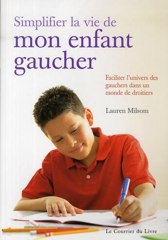 Couverture du livre « Simplifier la vie de mon enfant gaucher » de Lauren Milsom aux éditions Courrier Du Livre