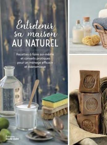 Couverture du livre « Entretenir sa maison au naturel ; recettes à faire soi-même et conseils pratiques pour un ménage efficace et économique » de Rachel Frely aux éditions Massin