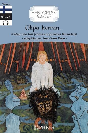 Couverture du livre « Histoires faciles à lire : Il était une fois (contes populaires finlandais) / olipa kerran (suomalaisia » de Jean-Yves Pare aux éditions Ophrys