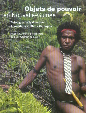 Couverture du livre « Objets de pouvoir en Nouvelle-Guinée ; catalogue de la donation anne-Marie et Pierre Pétrequin ; musée d'archéologie nationale de Saint-Germain-en-Laye » de  aux éditions Reunion Des Musees Nationaux