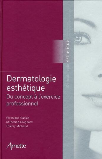 Couverture du livre « Dermatologie esthétique ; du concept à l'exercice professionnel » de Gassia V/Grogna aux éditions Arnette