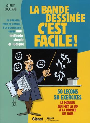 Couverture du livre « La bande dessinée c'est facile ; le manuel qui met la bd à la portée de tous » de Gilbert Bouchard aux éditions Glenat