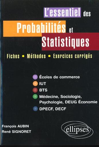 Couverture du livre « Essentiel des probabilites et statistiques (l') - fiches, methodes, exercices corriges » de Aubin/Signoret aux éditions Ellipses