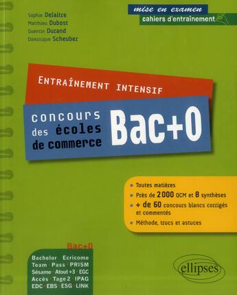 Couverture du livre « Entrainement intensif aux concours bac + 0 des ecoles de commerce - toutes matieres - methode, astuc » de Delaitre/Dubost aux éditions Ellipses