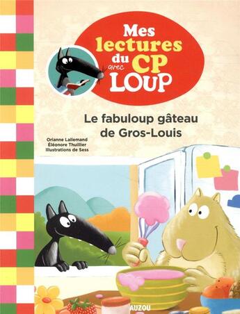 Couverture du livre « Mes lectures du CP avec Loup : le fabuloup gâteau de Gros-Louis » de Orianne Lallemand et Sess et Eleonore Thuillier aux éditions Auzou