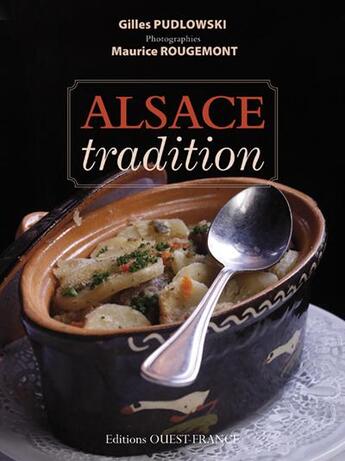 Couverture du livre « Alsace tradition » de Gilles Pudlowski et Maurice Rougemont aux éditions Ouest France