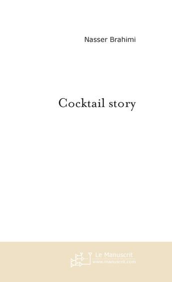 Couverture du livre « Cocktail story » de Nasser Brahimi aux éditions Le Manuscrit