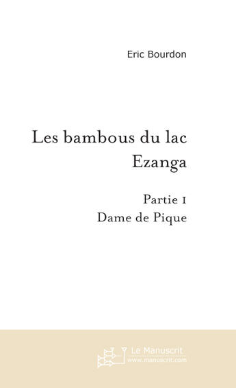 Couverture du livre « Les bambous du lac ezanga » de Eric Bourdon aux éditions Le Manuscrit