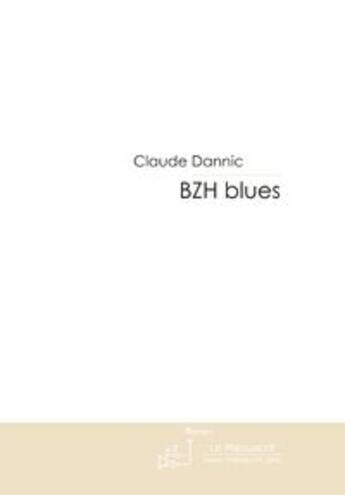 Couverture du livre « Bzh blues » de Claude Dannic aux éditions Le Manuscrit