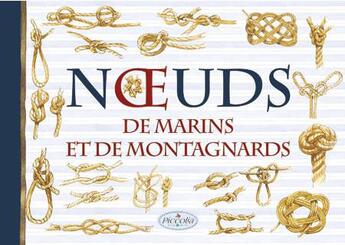 Couverture du livre « Les noeuds ; les noeuds marins et montagnards » de  aux éditions Piccolia