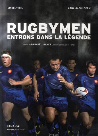 Couverture du livre « Rugbymen ; entrons dans la légende » de Vincent Ohl et Arnaud Childeric aux éditions Panama