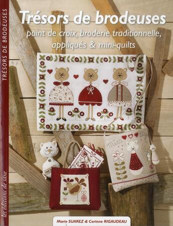 Couverture du livre « Trésors de brodeuses ; point de croix, broderie traditionnelle, appliqués et mini-quilts » de Marie Suarez et Corinne Rigaudeau aux éditions De Saxe