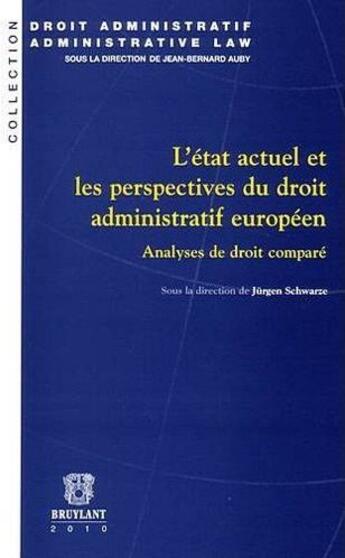 Couverture du livre « L'état actuel et les perspectives du droit administratif européen ; analyse de droit comparé » de Jurgen Schwarze aux éditions Bruylant