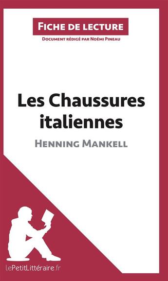 Couverture du livre « Fiche de lecture : les Chaussures italiennes d'Henning Mankell » de Noemi Pineau aux éditions Lepetitlitteraire.fr