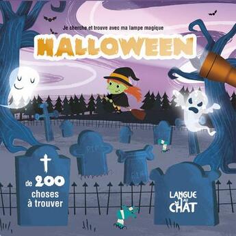 Couverture du livre « Halloween ; je cherche et trouve avec ma lampe magique » de Elizabeth Golding et Mora Butterfield et Dean Gray aux éditions Langue Au Chat