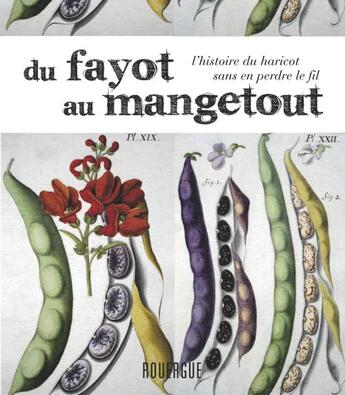 Couverture du livre « Du fayot au mangetout ; l'histoire du haricot sans perdre le fil » de  aux éditions Rouergue