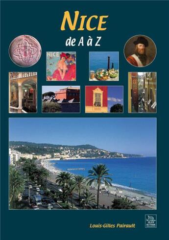 Couverture du livre « Nice de A à Z » de Louis-Gilles Pairault aux éditions Editions Sutton