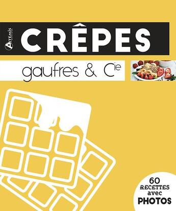 Couverture du livre « Crêpes, gaufres & cie » de  aux éditions Artemis