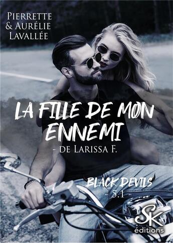 Couverture du livre « Black devils Tome 5.1 : la fille de mon ennemi, de Larissa F. » de Pierrette Lavallee et Aurelie Lavallee aux éditions Sharon Kena