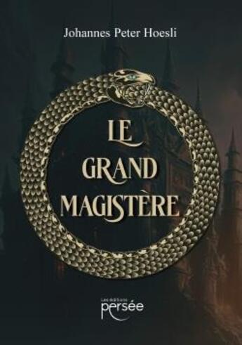 Couverture du livre « Le grand magistère » de Johannes Peter Hoesli aux éditions Persee