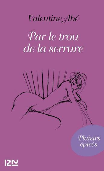 Couverture du livre « Par le trou de la serrure » de Abe Valentine aux éditions 12-21