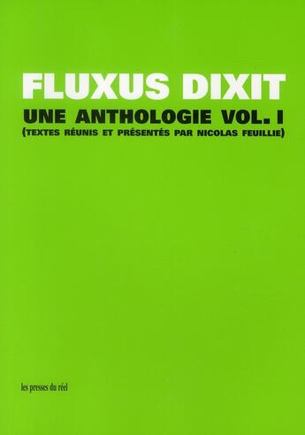 Couverture du livre « Fluxus dixit ; une anthologie t.1 » de Nicolas Feuillie aux éditions Les Presses Du Reel