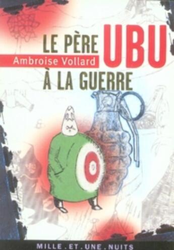 Couverture du livre « Le pere ubu à la guerre » de Vollard-A aux éditions Mille Et Une Nuits