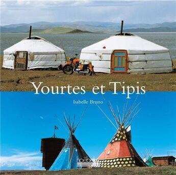 Couverture du livre « Yourtes et tipis » de Isabelle Bruno aux éditions Hoebeke