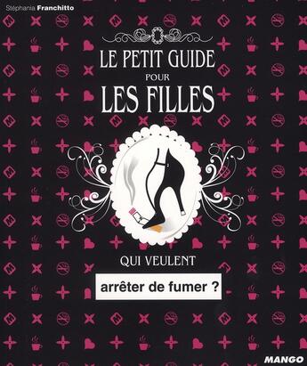 Couverture du livre « Le petit guide pour les filles qui veulent arrêter de fumer ? » de Stephania Franchitto aux éditions Mango