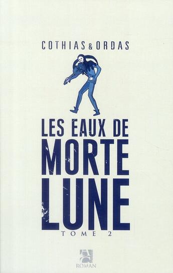 Couverture du livre « Les eaux de Mortelune Tome 2 » de Patrick Cothias et Ordas aux éditions Anne Carriere