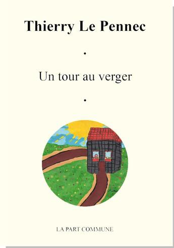 Couverture du livre « Un tour au verger » de Thierry Le Pennec aux éditions La Part Commune