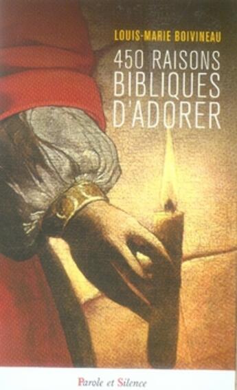 Couverture du livre « 450 raisons bibliques d'adorer » de Boivineau L M aux éditions Parole Et Silence