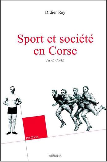 Couverture du livre « Sport et société en corse, 1875-1945, anthologie » de Didier Rey aux éditions Albiana