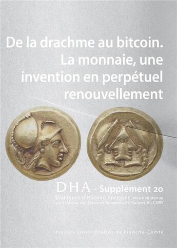 Couverture du livre « Dialogues d'histoire ancienne supplement 20. de la drachme au bitcoin . la monnaie, une invention en » de Catherine Grandjean aux éditions Pu De Franche Comte