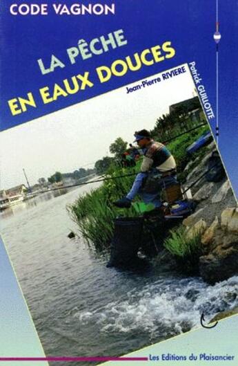 Couverture du livre « La pêche en eaux douces » de Jean-Pierre Riviere aux éditions Vagnon