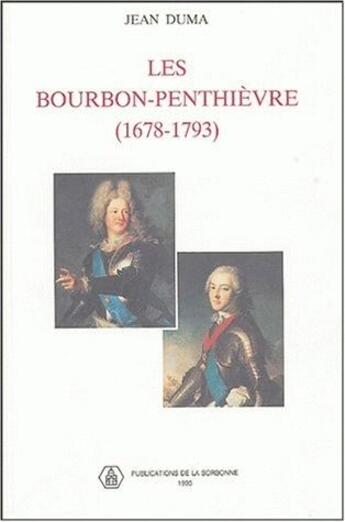 Couverture du livre « Les Bourbon-Penthièvre (1678-1793) ; une nebuleuse aristrocratique au XVIIIe siècle » de Duma Jean aux éditions Sorbonne Universite Presses