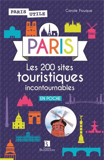 Couverture du livre « Paris ; les 200 sites touristiques incontournables » de Carole Fouque aux éditions Bonneton