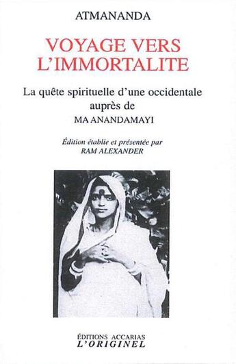 Couverture du livre « Voyage vers l'immortalité ; la quête spirituelle d'une occidentale auprès de Ma Anandamayi » de Atmananda aux éditions Accarias-originel