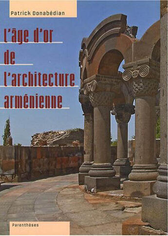 Couverture du livre « L'âge d'or de l'architecture arménienne » de Patrick Donabedian aux éditions Parentheses