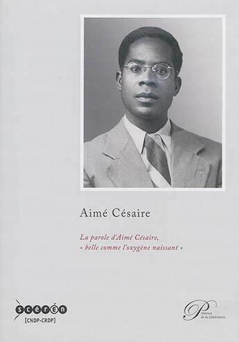 Couverture du livre « La parole d'Aimé Césaire, belle comme l'oxygène naissant » de  aux éditions Reseau Canope