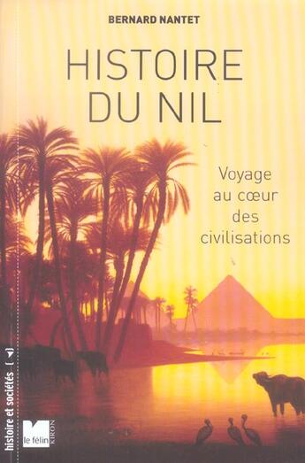 Couverture du livre « Histoire du nil - voyage au coeur des civilisations » de Bernard Nantet aux éditions Felin