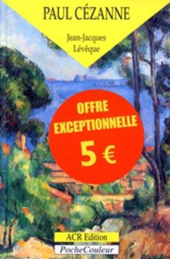 Couverture du livre « Paul Cézanne ; le précurseur de la modernité » de Jean-Jacques Leveque aux éditions Acr