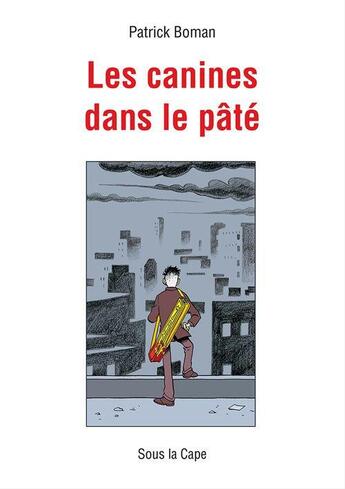 Couverture du livre « Les canines dans le pâté » de Patrick Boman aux éditions Sous La Cape