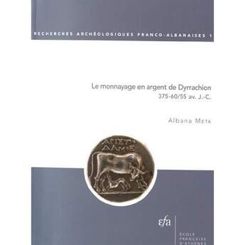 Couverture du livre « Le monnayage en argent de Dyrrachion ; 375-60/55 av. J.- C » de Albana Meta aux éditions Ecole Francaise D'athenes