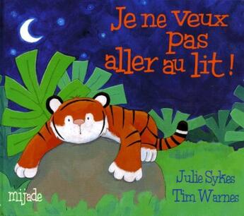 Couverture du livre « Je ne veux pas aller au lit ! » de Tim Warnes aux éditions Mijade